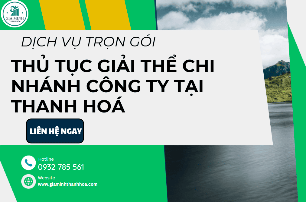 Thủ tục giải thể chi nhánh công ty tại Thanh Hóa – Đúng quy định, xử lý nhanh gọn 3 giải thể chi nhánh công ty ngoài tỉnh tại Thanh Hóa.