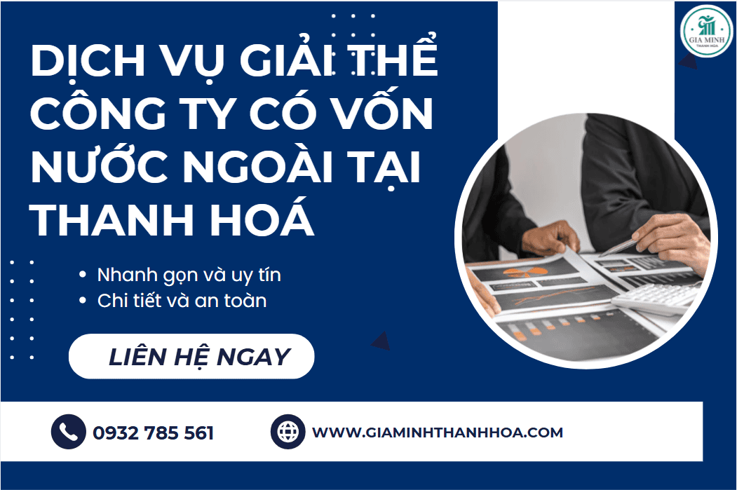 Dịch vụ giải thể công ty có vốn nước ngoài tại Thanh Hóa – Đúng luật, trọn gói, an toàn pháp lý 1 Dịch vụ giải thể công ty có vốn nước ngoài tại Thanh Hóa trọn gói, đúng luật.