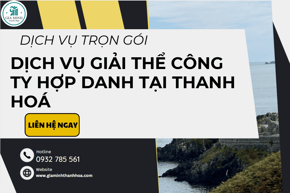 Dịch vụ giải thể công ty hợp danh tại Thanh Hóa – Trọn gói, đúng luật, xử lý nhanh gọn 2 Dịch vụ giải thể công ty hợp danh tại Thanh Hóa trọn gói.