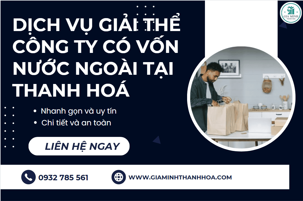 Dịch vụ giải thể công ty có vốn nước ngoài tại Thanh Hóa – Đúng luật, trọn gói, an toàn pháp lý 2 giải thể công ty 100% vốn nước ngoài tại Thanh Hóa nhanh chóng.