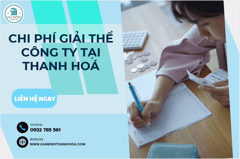 Thủ tục giải thể công ty tại Thanh Hóa – Hướng dẫn chi tiết, đúng luật, tiết kiệm thời gian 3 Lệ phí giải thể doanh nghiệp tại Thanh Hóa theo quy định hiện hành.