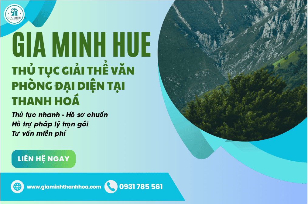 Thủ tục giải thể văn phòng đại diện tại Thanh Hóa – Nhanh gọn, đúng luật, không phát sinh 3 Người đứng đầu văn phòng đại diện tại Thanh Hóa.