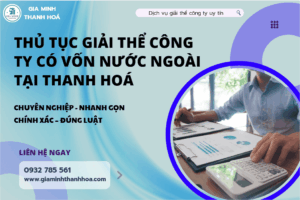 Quy trình giải thể công ty FDI tại Thanh Hóa gồm bước đầu tư và giải thể doanh nghiệp.