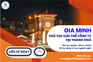 Thủ tục giải thể công ty tại Thanh Hóa chi tiết từng bước theo Luật Doanh nghiệp.